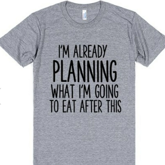 glamfoxx Tops - I'm Already Planning What I'm Going To Eat Tshirt